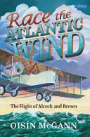 Race the Atlantic Wind - El vuelo de Alcock y Brown - Race the Atlantic Wind - The Flight of Alcock and Brown