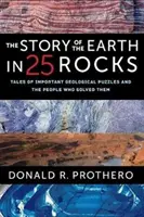 La historia de la Tierra en 25 rocas: Historias de importantes enigmas geológicos y de las personas que los resolvieron - The Story of the Earth in 25 Rocks: Tales of Important Geological Puzzles and the People Who Solved Them