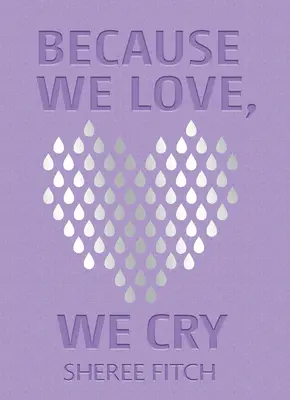 Porque amamos, lloramos - Because We Love, We Cry