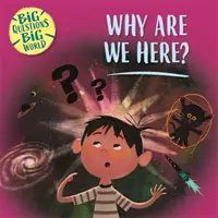 Grandes preguntas, gran mundo: ¿Por qué estamos aquí? - Big Questions, Big World: Why are we here?