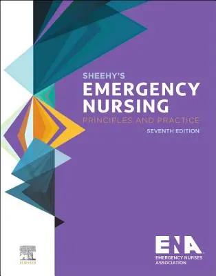 Enfermería de urgencias de Sheehy: Principios y práctica - Sheehy's Emergency Nursing: Principles and Practice