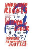 Derechos indivisos: Mujeres de color que se organizan por la justicia reproductiva - Undivided Rights: Women of Color Organizing for Reproductive Justice