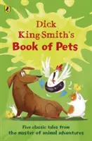 Dick King-Smith's Book of Pets - Cinco cuentos clásicos del maestro de las aventuras con animales - Dick King-Smith's Book of Pets - Five classic tales from the master of animal adventures