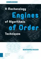 Motores de orden: Mecanología de las técnicas algorítmicas - Engines of Order: A Mechanology of Algorithmic Techniques