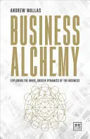 Alquimia Empresarial: Explorando la Dinámica Interna e Invisible de la Empresa - Business Alchemy: Exploring the Inner, Unseen Dynamics of the Business