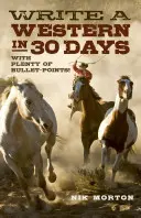 Escribe un western en 30 días: Con muchas viñetas - Write a Western in 30 Days: With Plenty of Bullet-Points!