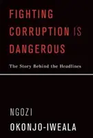 Luchar contra la corrupción es peligroso: La historia detrás de los titulares - Fighting Corruption Is Dangerous: The Story Behind the Headlines