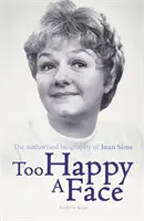 Too Happy a Face - La biografía de Joan Sims - Too Happy a Face - The Biography of Joan Sims