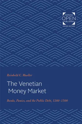 El mercado monetario veneciano: Bancos, pánicos y deuda pública, 1200-1500 - The Venetian Money Market: Banks, Panics, and the Public Debt, 1200-1500