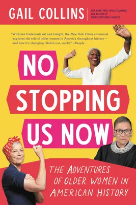 No Stopping Us Now: Las aventuras de las mujeres mayores en la historia de Estados Unidos - No Stopping Us Now: The Adventures of Older Women in American History