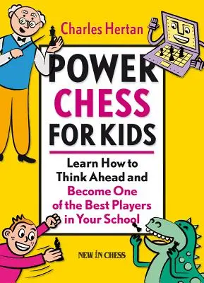 Power Chess para niños: Aprende a pensar con anticipación y conviértete en uno de los mejores jugadores de tu escuela - Power Chess for Kids: Learn How to Think Ahead and Become One of the Best Players in Your School