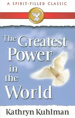 El poder más grande del mundo: Un clásico lleno del Espíritu - The Greatest Power in the World: A Spirit-Filled Classic