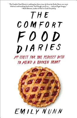 The Comfort Food Diaries: Mi búsqueda del plato perfecto para reparar un corazón roto - The Comfort Food Diaries: My Quest for the Perfect Dish to Mend a Broken Heart