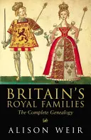 Las familias reales británicas - La genealogía completa - Britain's Royal Families - The Complete Genealogy