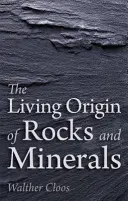 El origen vivo de las rocas y los minerales - The Living Origin of Rocks and Minerals