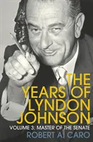 Maestro del Senado - Los años de Lyndon Johnson (Volumen 3) - Master of the Senate - The Years of Lyndon Johnson (Volume 3)