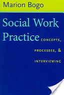 Práctica del Trabajo Social: Conceptos, procesos y entrevistas - Social Work Practice: Concepts, Processes, and Interviewing