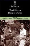 Reenfoque: Las películas de Delmer Daves - Refocus: The Films of Delmer Daves