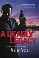 El legado mortal - Una novela de John Testarossa - Deadly Legacy - A John Testarossa Novel