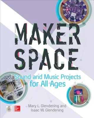 Makerspace Proyectos de sonido y música para todas las edades - Makerspace Sound and Music Projects for All Ages