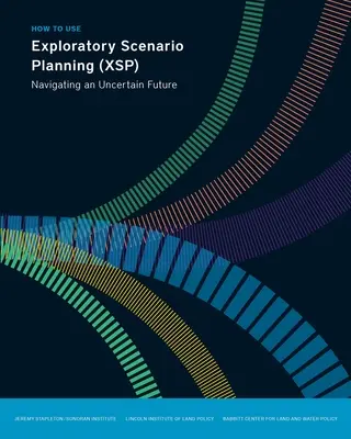 Cómo utilizar la planificación exploratoria de escenarios (Xsp): Navegar por un futuro incierto - How to Use Exploratory Scenario Planning (Xsp): Navigating an Uncertain Future