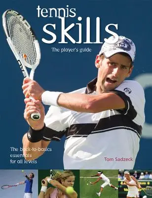 Habilidades tenísticas: La Guía del Jugador - Tennis Skills: The Player's Guide