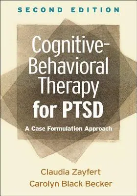 Terapia cognitivo-conductual para el TEPT, segunda edición: Un enfoque de formulación de casos - Cognitive-Behavioral Therapy for Ptsd, Second Edition: A Case Formulation Approach