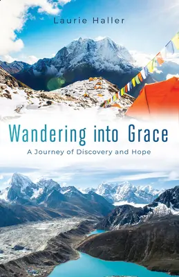 Vagando hacia la Gracia: Un viaje de descubrimiento y esperanza - Wandering Into Grace: A Journey of Discovery and Hope