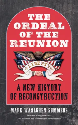 El calvario de la reunión: Una nueva historia de la Reconstrucción - The Ordeal of the Reunion: A New History of Reconstruction
