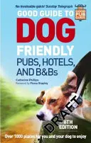 Buena guía de pubs, hoteles y hostales que admiten perros: 6ª edición - Good Guide to Dog Friendly Pubs, Hotels and B&bs: 6th Edition