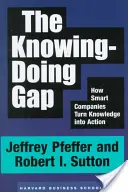 La brecha saber-hacer: Cómo las empresas inteligentes convierten el conocimiento en acción - The Knowing-Doing Gap: How Smart Companies Turn Knowledge Into Action