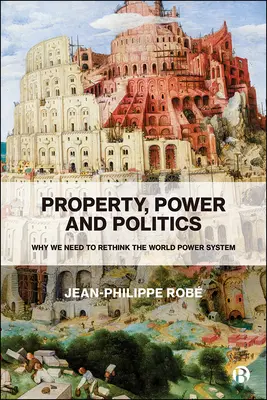 Propiedad, poder y política: Por qué debemos replantearnos el sistema de poder mundial - Property, Power and Politics: Why We Need to Rethink the World Power System