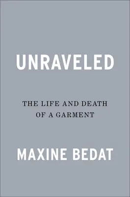 Unraveled: La vida y la muerte de una prenda de vestir - Unraveled: The Life and Death of a Garment