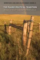 La tradición política de las llanuras: Ensayos sobre la tradición política de Dakota del Sur - The Plains Political Tradition: Essays on South Dakota Political Tradition