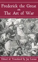 Federico el Grande sobre el arte de la guerra - Frederick the Great on the Art of War
