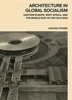 Arquitectura en el Socialismo Global: Europa del Este, África Occidental y Oriente Medio en la Guerra Fría - Architecture in Global Socialism: Eastern Europe, West Africa, and the Middle East in the Cold War