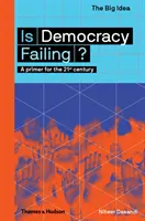 ¿Está fracasando la democracia? Un manual para el siglo XXI - Is Democracy Failing?: A Primer for the 21st Century