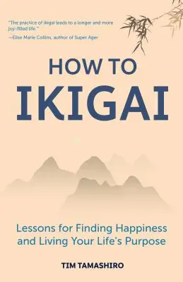 Cómo Ikigai: Lecciones para Encontrar la Felicidad y Vivir el Propósito de tu Vida (Libro Ikigai, Lagom, Longevidad, Vida Pacífica) - How to Ikigai: Lessons for Finding Happiness and Living Your Life's Purpose (Ikigai Book, Lagom, Longevity, Peaceful Living)