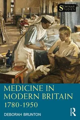 La medicina en la Gran Bretaña moderna 1780-1950 (Brunton Deborah (The Open University UK)) - Medicine in Modern Britain 1780-1950 (Brunton Deborah (The Open University UK))