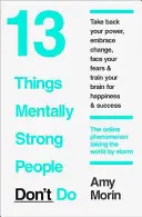 13 cosas que no hacen las personas mentalmente fuertes - 13 Things Mentally Strong People Don't Do