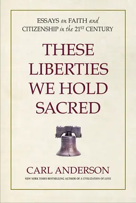 Estas libertades que consideramos sagradas: ensayos sobre fe y ciudadanía en el siglo XXI - These Liberties We Hold Sacred: Essays on Faith and Citizenship in the 21st Century