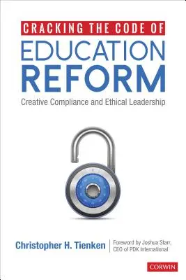 Descifrando el código de la reforma educativa: Cumplimiento creativo y liderazgo ético - Cracking the Code of Education Reform: Creative Compliance and Ethical Leadership