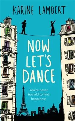 Ahora vamos a bailar: Un libro para sentirse bien sobre cómo encontrar el amor y amar la vida - Now Let's Dance: A Feel-Good Book about Finding Love, and Loving Life