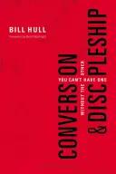 Conversión y Discipulado: No se puede tener una cosa sin la otra - Conversion and Discipleship: You Can't Have One Without the Other