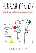 Hurra por la ginebra: Un libro para padres perfectamente imperfectos - Hurrah for Gin: A Book for Perfectly Imperfect Parents