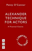 Técnica Alexander para actores: Un curso práctico - Alexander Technique for Actors: A Practical Course