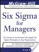 Seis SIGMA para directivos: 24 lecciones para comprender y aplicar los principios de Seis SIGMA en cualquier organización - Six SIGMA for Managers: 24 Lessons to Understand and Apply Six SIGMA Principles in Any Organization