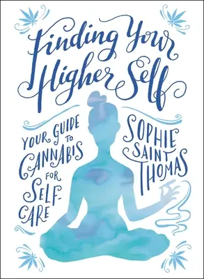 Encontrando tu Yo Superior: Tu Guía del Cannabis para el Autocuidado - Finding Your Higher Self: Your Guide to Cannabis for Self-Care