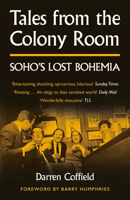 Historias del Colony Room: la bohemia perdida del Soho - Tales from the Colony Room - Soho's Lost Bohemia