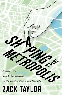 Shaping the Metropolis, 11: Instituciones y urbanización en Estados Unidos y Canadá - Shaping the Metropolis, 11: Institutions and Urbanization in the United States and Canada